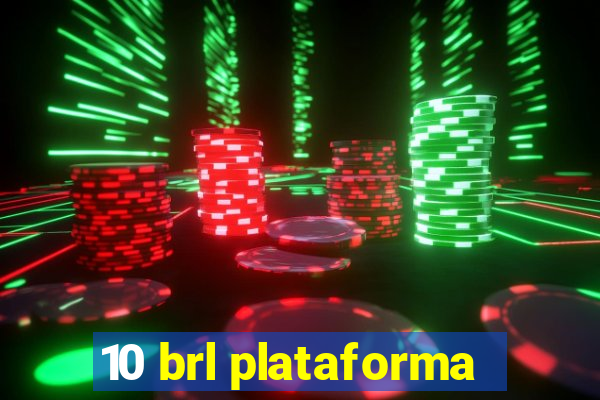 10 brl plataforma